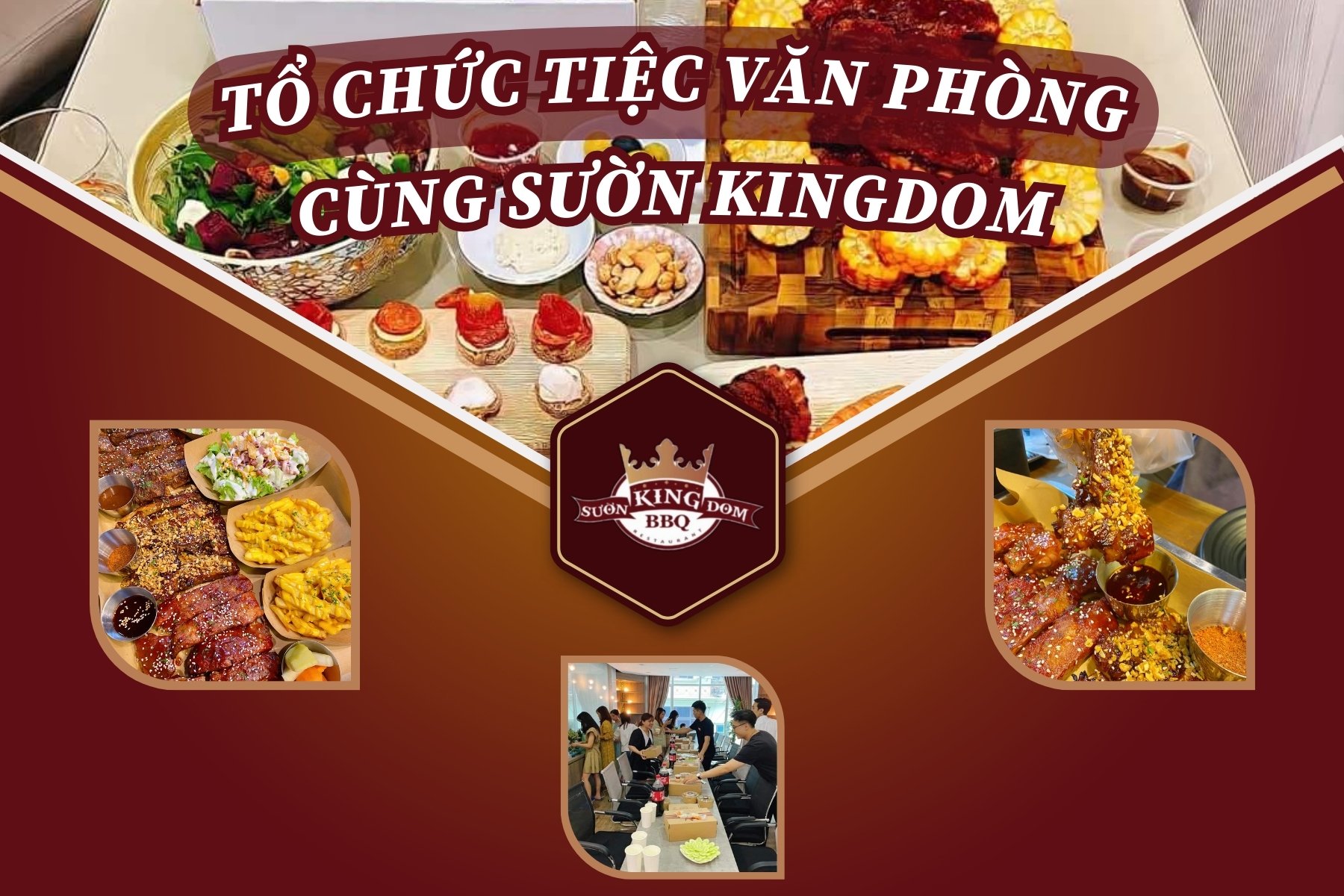 Tổ Chức Tiệc Văn Phòng Dễ Dàng Cùng Sườn Kingdom - Chỉ Chưa Tới 150K/Người